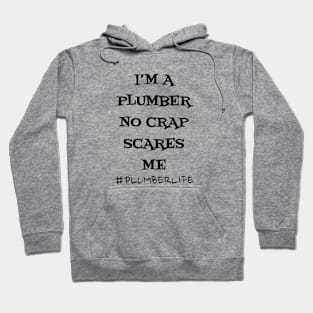 I'm a Plumber no Crap Scares Me Hoodie